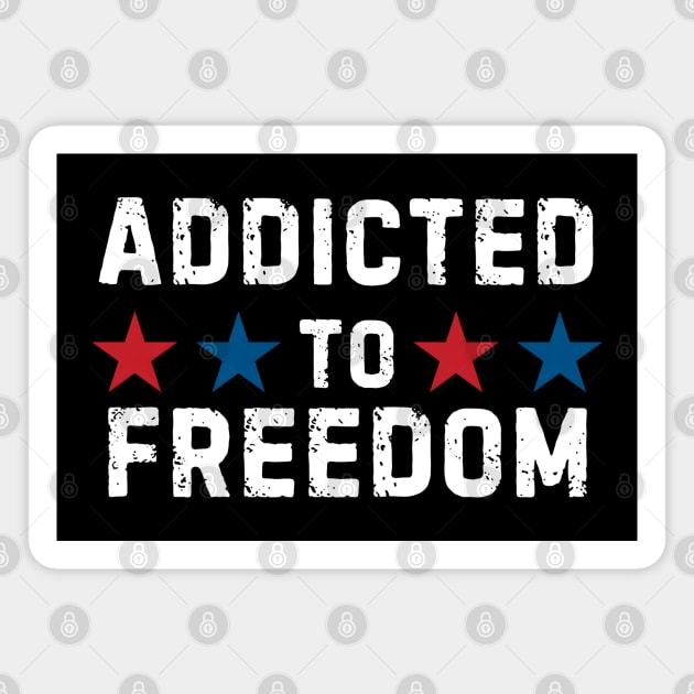 Addicted To Freedom Magnet by MakerMind8.2